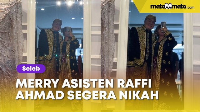 Merry Asisten Raffi Ahmad Segera Nikah, Sosok Calon Istri Bikin Penasaran