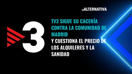 TV3 sigue su cacería contra la Comunidad de Madrid y cuestiona el precio de los alquileres y la sanidad