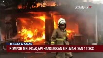 Diduga Kompor Meledak, Kebakaran Hanguskan 6 Rumah dan 1 Toko di Pulogadung