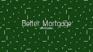 Better Mortgage Marketing