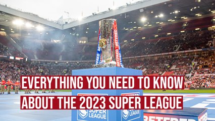 Everything you need to know ahead of the 2023 Super League