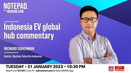 Notepad with Ibrahim Sani: Indonesia EV global hub commentary
