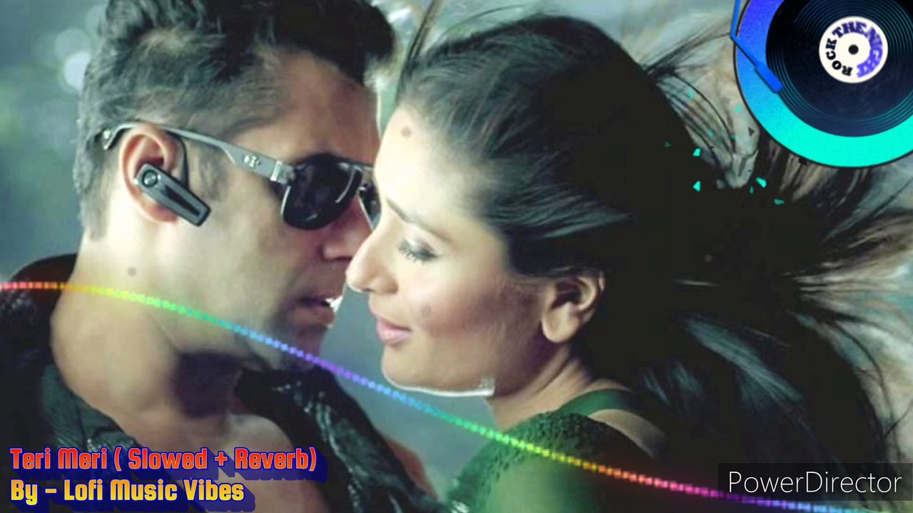 Teri Meri (Slowed + Reverb) | Rahat Fateh Ali Khan, Shreya Ghoshal | Bodyguard | Lofi Music Vibes