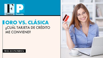 Oro vs. clásica ¿Cuál tarjeta de crédito me conviene?