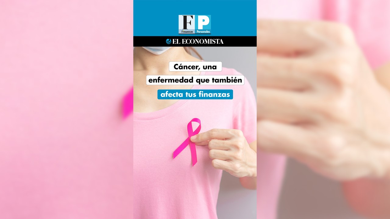 Cáncer, una enfermedad que también afecta tus finanzas