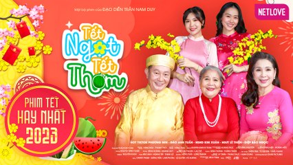 Phim Tết 2023 | Tết Ngọt Tết Thơm | NSND Kim Xuân, NSƯT Lê Thiện, Anh Tuấn, Bảo Ngọc, Phương Min