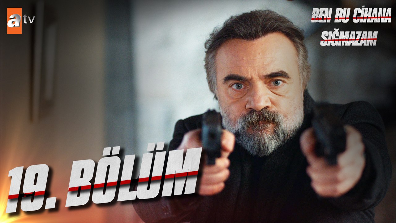Ben Bu Cihana Sığmazam 19. Bölüm