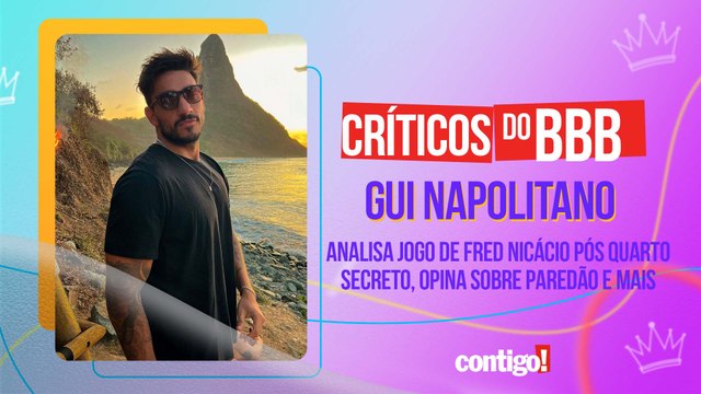 GUI NAPOLITANO ANALISA JOGO DE FRED PÓS-QUARTO SECRETO, OPINA SOBRE PAREDÃO E MAIS | CRÍTICOS DO BBB