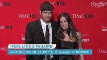 Ashton Kutcher Recalls Feeling Like a 'Wholesale F---ing Failure' After Demi Moore Divorce