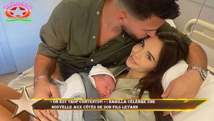 « On est trop contents?! » : Nabilla célèbre une  nouvelle aux côtés de son fils Leyann