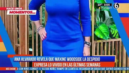 "Fue un martirio": Ana Alvarado revela que Maxine Woodside la despidió