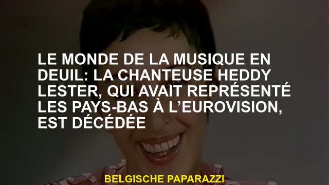Le monde de la musique de deuil: la chanteuse Heddy Lester, qui avait représenté les Pays-Bas à l'Eu
