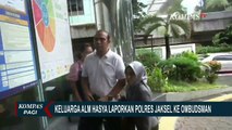 Datangi Ombudsman Bersama Kuasa Hukum, Keluarga Hasya Atallah Laporkan Polres Jaksel!