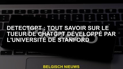 DetectGPT: Tout sur le tueur de chatpt développé par l'Université de Stanford