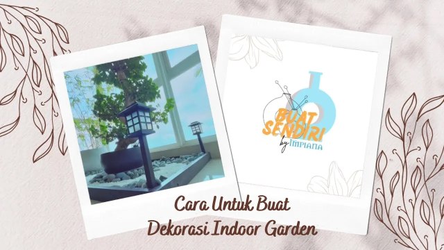 Buat Sendiri - Cara Untuk Buat Dekorasi Indoor Garden