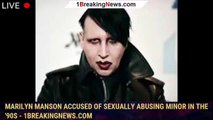 108525-mainMarilyn Manson accused of sexually abusing minor in the '90s - 1breakingnews.com
