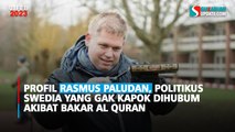 Profil Rasmus Paludan, Politikus Swedia Berkali-kali Beraksi Bakar Al Quran