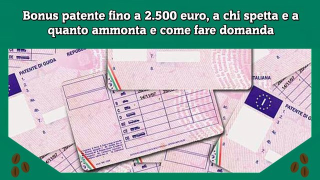 Bonus patente fino a 2.500 euro, a chi spetta e a quanto ammonta e come fare domanda