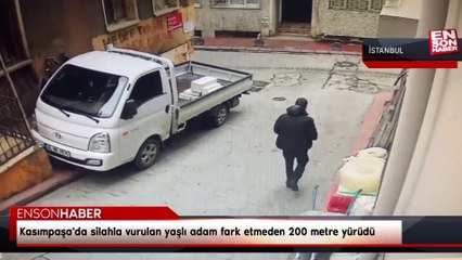 Kasımpaşa'da silahla vurulan yaşlı adam fark etmeden 200 metre yürüdü