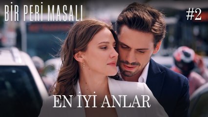 Bir Peri Masalı - 2. Bölüm En İyi Anlar