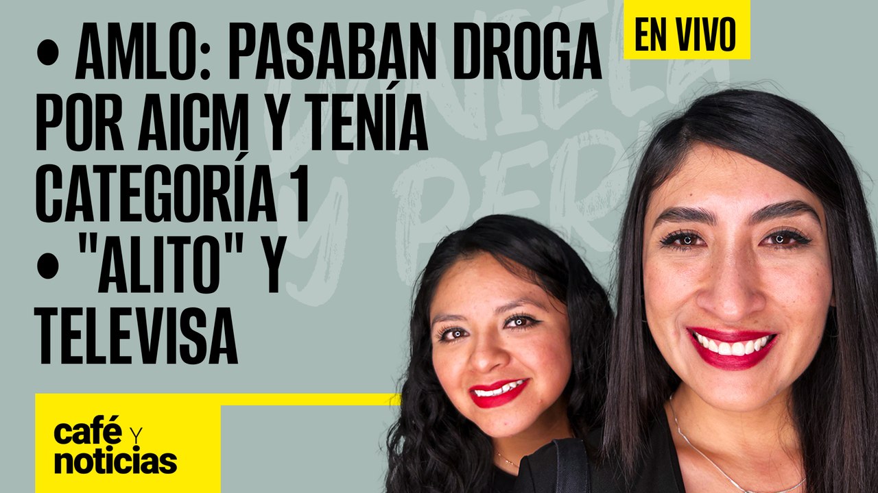 #EnVivo | #CaféYNoticias | AMLO celebra carta de Cárdenas | Los pagos de “Alito” a Televisa