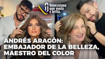 Andrés Aragón: Embajador de la belleza, maestro del color - Venezolano que Vuela y Brilla