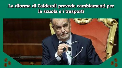 Download Video: La riforma di Calderoli prevede cambiamenti per la scuola e i trasporti