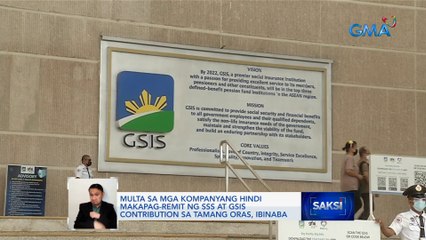 Multa sa mga kompanyang hindi makapag-remit ng SSS at GSIS contribution sa tamang oras, ibinaba | Saksi