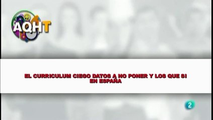 EL CURRICULUM CIEGO DATOS A NO PONER Y LOS QUE SI EN ESPAÑA