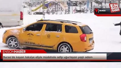 Download Video: Bursa’da kayan taksiye eliyle müdahale adip uğurlayan yaşlı adam