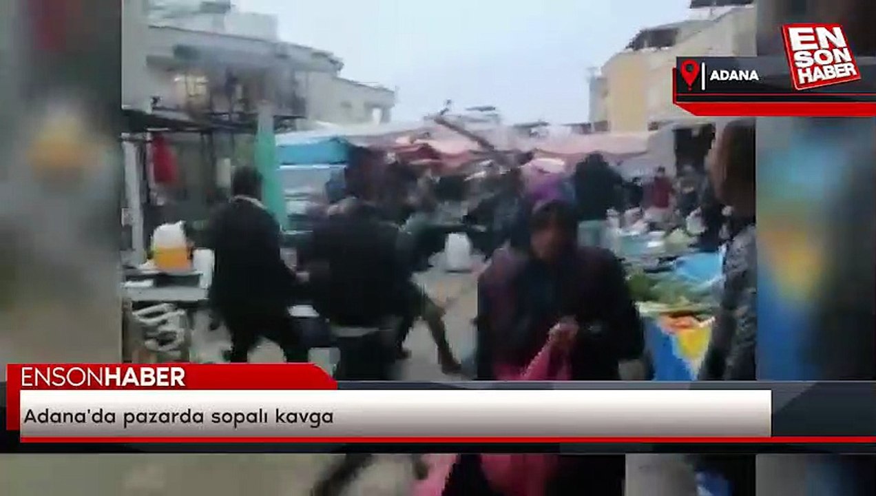 Adana'da pazarda sopalı kavga