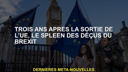 Trois ans après la libération de l'UE, la rate du Brexit déçu