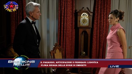 Il paradiso, anticipazioni 2 febbraio: Ludovica  Flora ignara delle bugie di Umberto