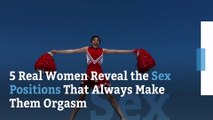 5 Real Women Reveal the Sex Positions That Always Make Them Orgasm
