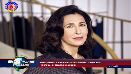 Come finisce Il Paradiso delle signore 7:Adelaide  di scena, il ritorno di Agnese