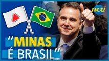 Pacheco: 'Minas é Brasil, e o Brasil é um só'