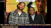108612-mainWill Smith, Martin Lawrence announce 'Bad Boys 4' is coming - 1breakingnews.com