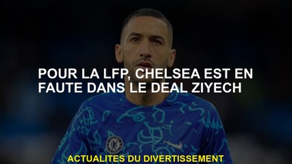 Pour la LFP, Chelsea est en faute dans l'accord Ziyech