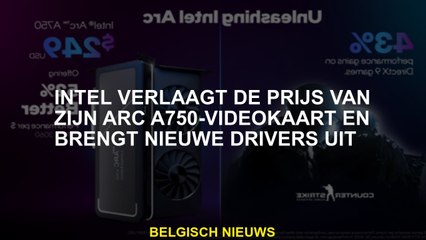Intel verlaagt de prijs van zijn Arc A750 -videokaart en laat nieuwe stuurprogramma's los