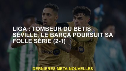 Liga: Faux de Bétis Séville, Barça continue sa série folle
