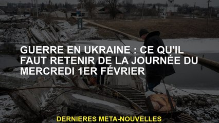 Guerre en Ukraine: Que retenir dès le jour du mercredi 1er février