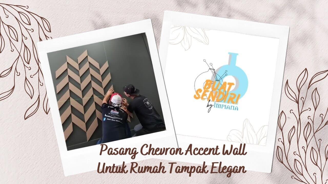 Buat Sendiri - Pasang Chevron Accent Wall Untuk Rumah Tampak Elegan