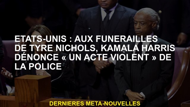 États-Unis: Lors des funérailles de Tire Nichols, Kamala Harris dénonce un acte violent de la poli