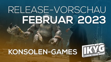 Spannende Spiele-Highlights Februar 2023: Neue Releases für PS4, PS5, Switch & Xbox 🎮