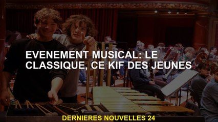 Événement musical: le classique, ce kif des jeunes