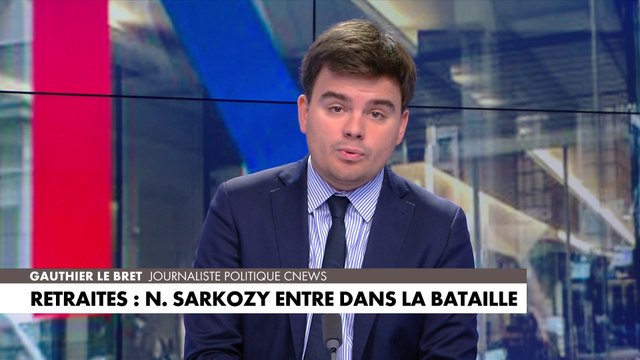L'édito de Gauthier Le Bret : «Retraites : Nicolas Sarkozy entre dans la bataille»