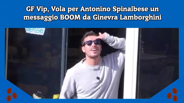 GF Vip, Vola per Antonino Spinalbese un messaggio BOOM da Ginevra Lamborghini