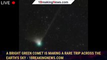 108680-mainA bright green comet is making a rare trip across the Earth's sky - 1BREAKINGNEWS.COM