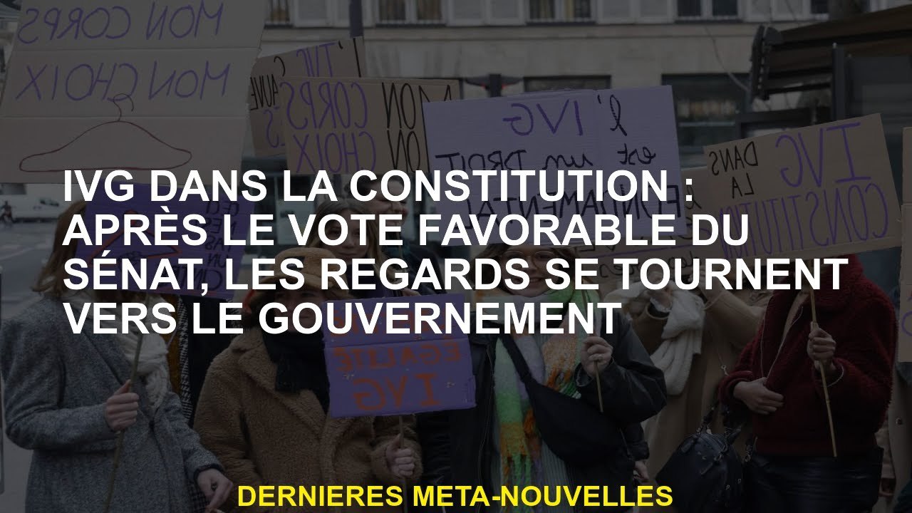 Avortement dans la Constitution: après le vote favorable du Sénat, les yeux se tournent vers le gouv