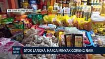 Stok Langka, Harga Minyak Goreng Naik